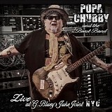 Popa Chubby And The Beast Band - Live At G. Bluey’s Juke Joint NYC