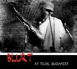 Blurt - At Tilos, Budapest