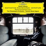 Daniil Trifonov / The Philadelphia Orchestra / Yannick Nézet-Séguin - Destination Rachmaninov - Departure