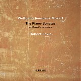 Robert Levin - Wolfgang Amadeus Mozart: The Piano Sonatas
