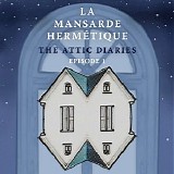 La Mansarde Hermétique - The Attic Diaries - Episode 1