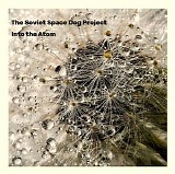 The Soviet Space Dog Project - Into the Atom