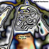 Digital Horizons - A Face From The Past