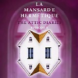 La Mansarde Hermétique - The Attic Diaries - Episode 3