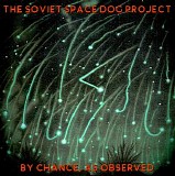 The Soviet Space Dog Project - By Chance, As Observed