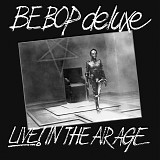 Be Bop Deluxe - Live! In The Air Age