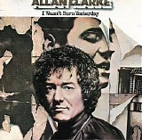 Allan Clarke - I Wasn't Born Yesterday
