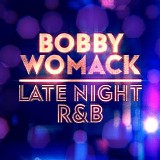 Bobby Womack - Late Night R&B