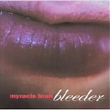Myracle Brah - Bleeder