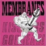 Membranes - Kiss Ass... Godhead!
