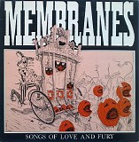 Membranes - Songs Of Love And Fury