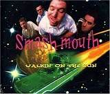 Smash Mouth - Walkin' On The Sun