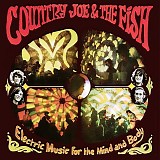 Country Joe & The Fish - Electric Music For Mind And Body