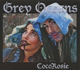 CocoRosie - Grey Oceans