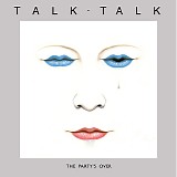 Talk Talk - The Party's Over