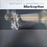 Sonny Landreth - Blacktop Run