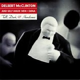 Delbert McClinton & Self-Made Men & Dana Robbins - Tall, Dark, & Handsome