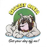 Beggars Opera - Get Your Dog Off Me!