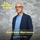 Andreas Mattsson - Innan livet är förbi