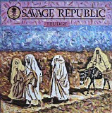 Savage Republic - Trudge