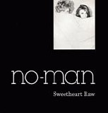 No-Man - Sweetheart Raw