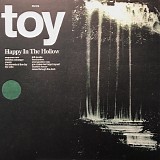Toy - Happy In The Hollow