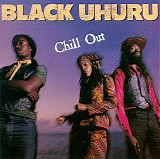 Black Uhuru - Chill Out