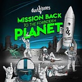 Dust & Bones - Mission Back To The Forbidden Planet