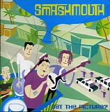 Smash Mouth - Get The Picture?