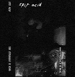 Spit Acid - The Struggle Is Real