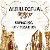 Antillectual - Silencing Civilization