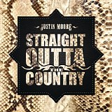 Justin Moore - Straight Outta The Country