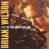 Brian Wilson - Live At The Roxy Theatre
