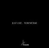 McRae, Tom - Just Like...