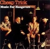 Cheap Trick - Music For Hangovers