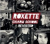 Roxette - Charm School Revisited