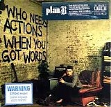 Plan B - Who Needs Actions When You Got Words