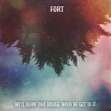 Fort - We'll Burn That Bridge When We Get To It EP