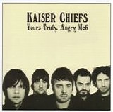Kaiser Chiefs - Yours Truly, Angry Mob