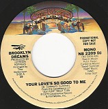 Brooklyn Dreams - Your Love's So Good To Me/Your Love's So Good To Me (US Promo)