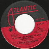 Laura Branigan - How Am I Supposed To Live Without You/Don't Show Your Love (Canada)