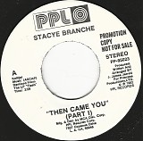 Stacye Branche - Then Came You (Part I)/Then Came You (Instrumental) (Part II) (US Promo)