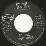 The Nigel Brooks Singers - Save Your Kisses For Me/He's Got The Whole World In His Hands (Canada)