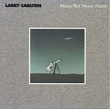 Larry Carlton - Alone/But Never Alone