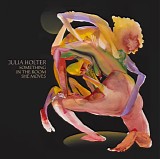 Julia Holter - Something In The Room She Moves