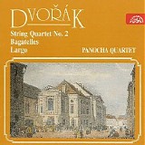 Panocha Quartet - Dvorak: String Quartet No. 2, Bagatelles, Largo