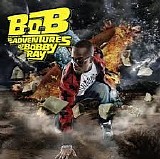 B.o.B - B.o.B Presents: The Adventures Of Bobby Ray