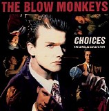 The Blow Monkeys - Choices: The Singles Collection