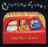 Crowded House - Together Alone