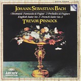 Johann Sebastian Bach - Cembalo (Pinnock) Chromatic Fantasia and Fugue BWV 903; English Suite No. 3; French Suite No. 5
